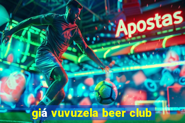 giá vuvuzela beer club