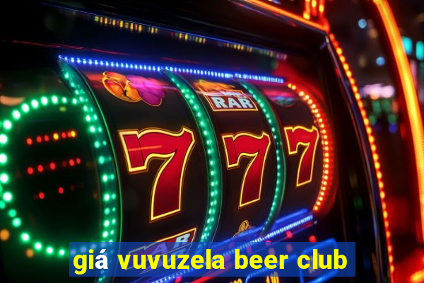 giá vuvuzela beer club