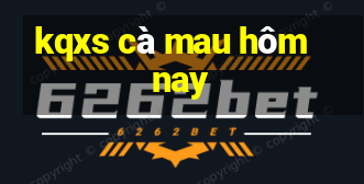 kqxs cà mau hôm nay