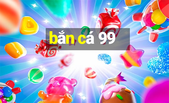 bắn cá 99