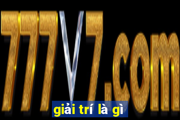 giải trí là gì