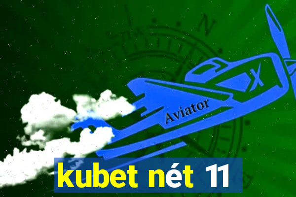 kubet nét 11