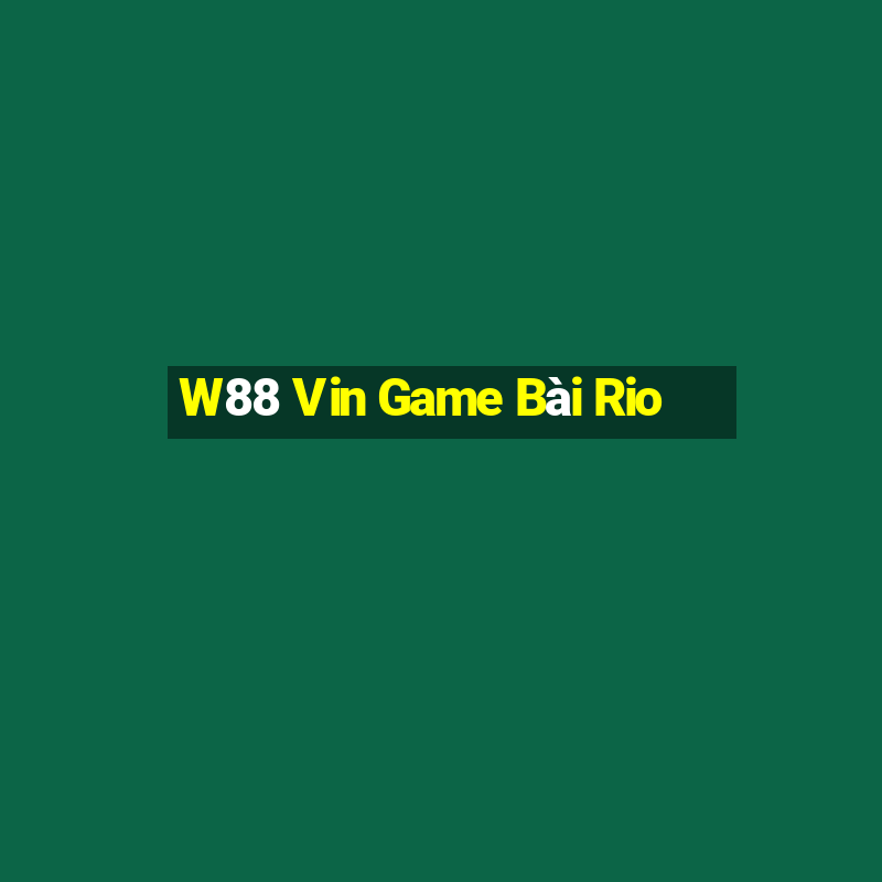 W88 Vin Game Bài Rio