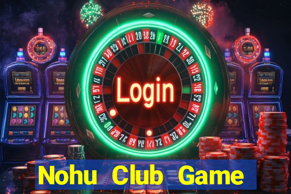 Nohu Club Game Bài Fa88 Apk