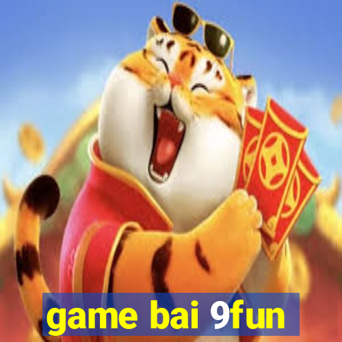 game bai 9fun