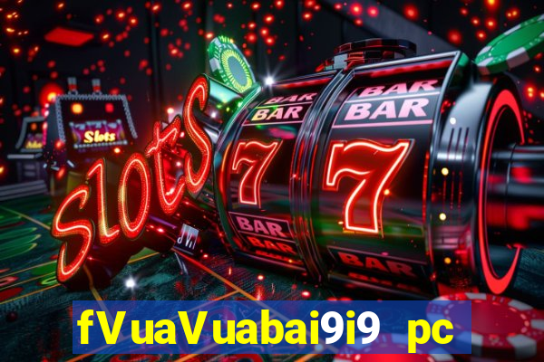 fVuaVuabai9i9 pc Việt nam 28