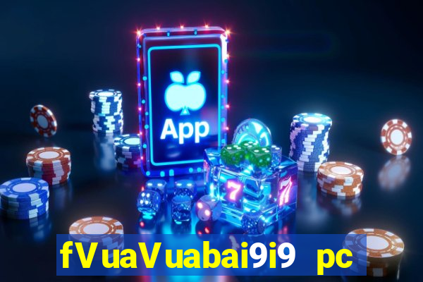 fVuaVuabai9i9 pc Việt nam 28