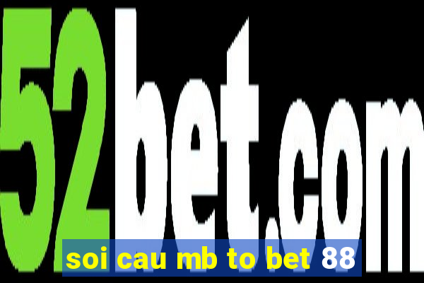 soi cau mb to bet 88