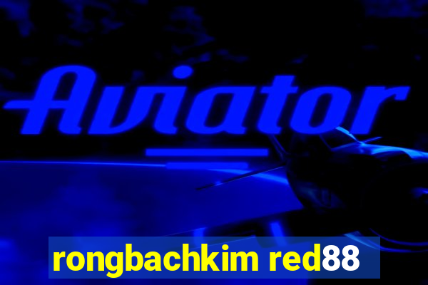 rongbachkim red88