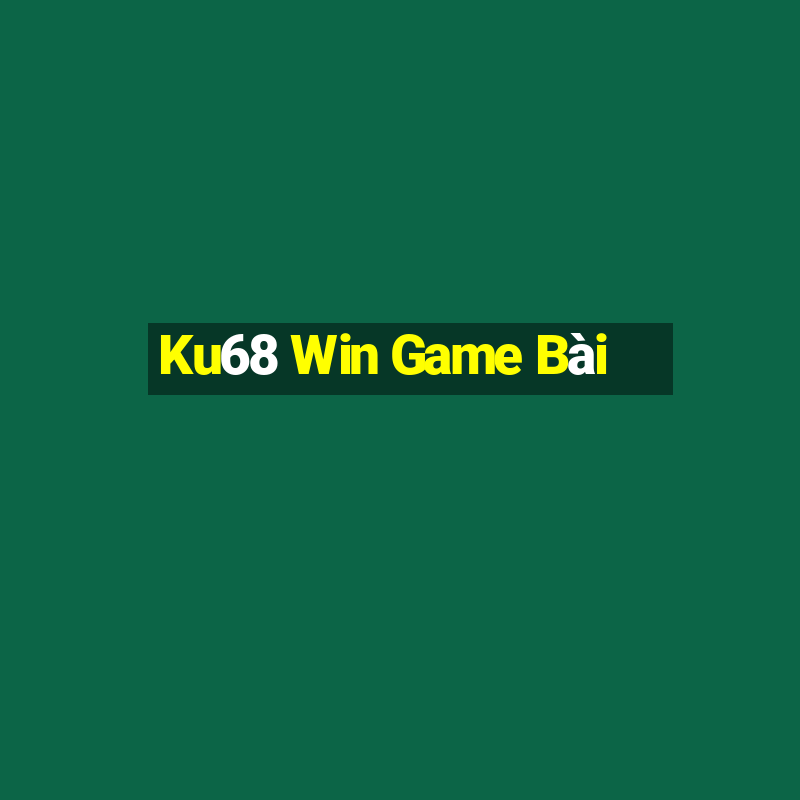 Ku68 Win Game Bài