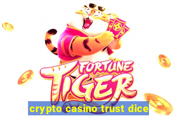 crypto casino trust dice