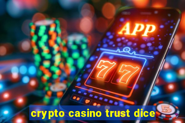 crypto casino trust dice