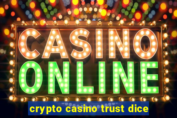 crypto casino trust dice