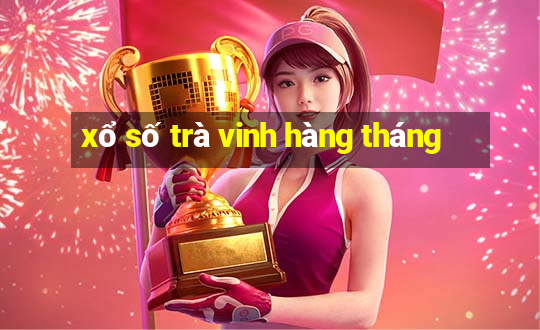 xổ số trà vinh hàng tháng