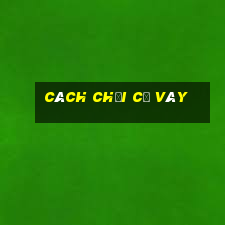 cách chơi cờ vây