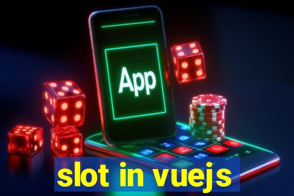 slot in vuejs