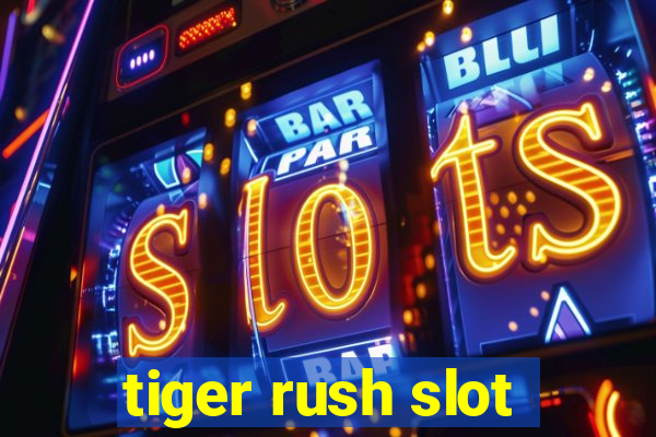 tiger rush slot