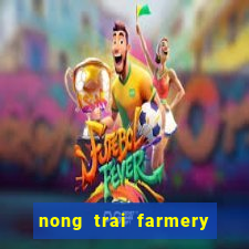 nong trai farmery zing me