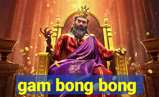 gam bong bong