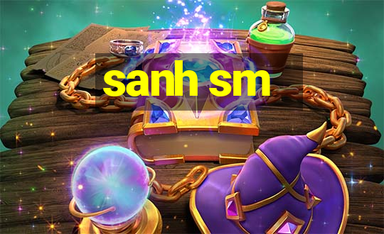 sanh sm