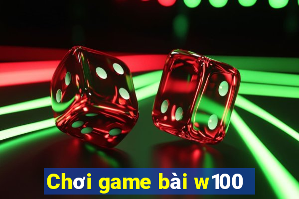 Chơi game bài w100