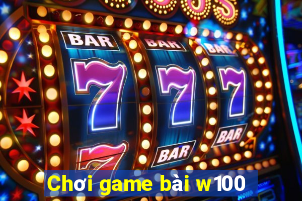 Chơi game bài w100