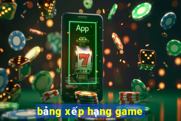 bảng xếp hạng game