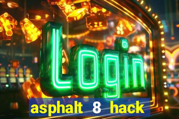 asphalt 8 hack 2021 appvn