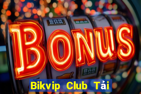 Bikvip Club Tải Game Bài