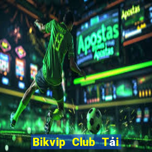 Bikvip Club Tải Game Bài