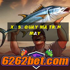 Xổ số quay ma trận máy