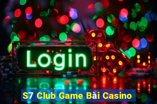 S7 Club Game Bài Casino