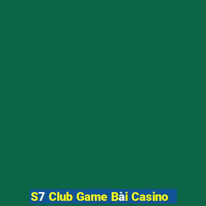 S7 Club Game Bài Casino