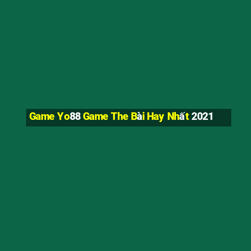 Game Yo88 Game The Bài Hay Nhất 2021