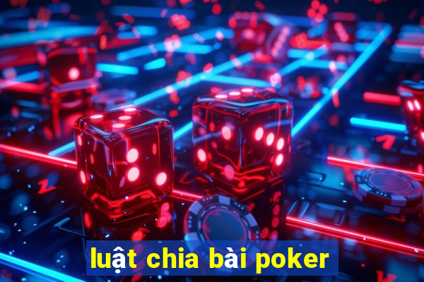 luật chia bài poker