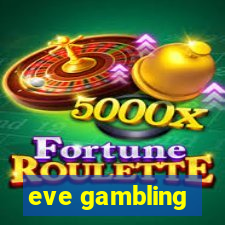 eve gambling