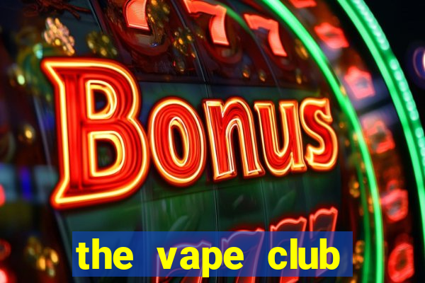 the vape club địa chỉ