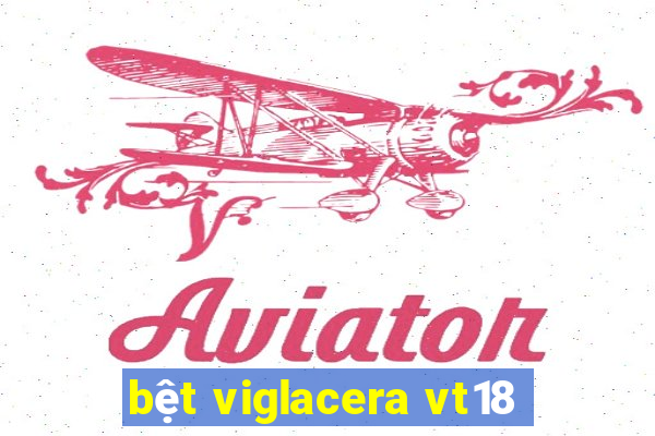 bệt viglacera vt18