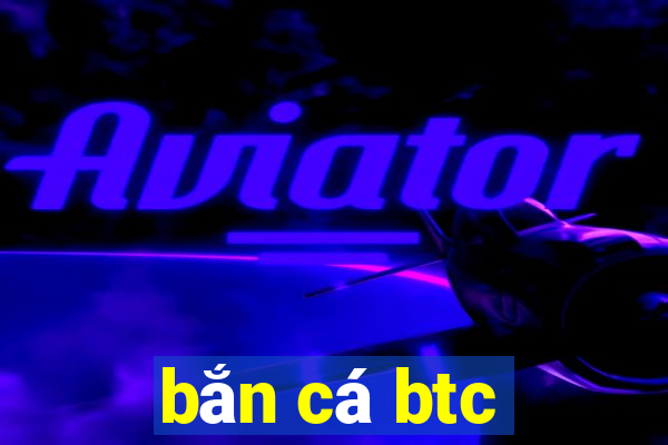 bắn cá btc