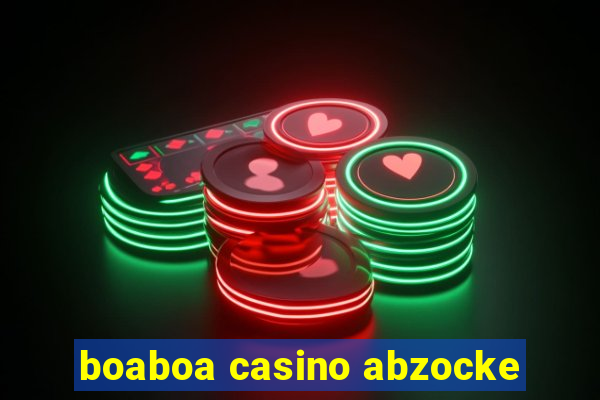 boaboa casino abzocke