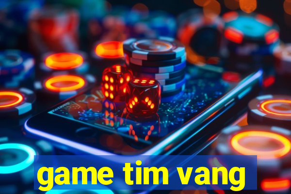 game tim vang