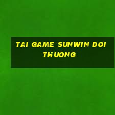 tai game sunwin doi thuong