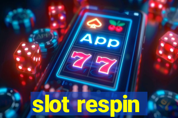 slot respin