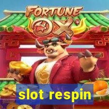 slot respin