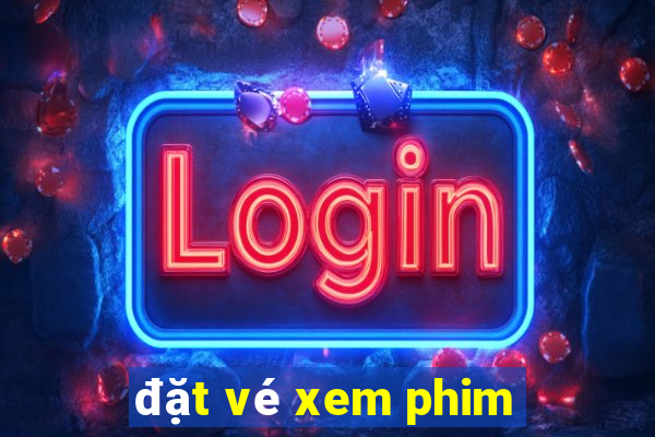 đặt vé xem phim