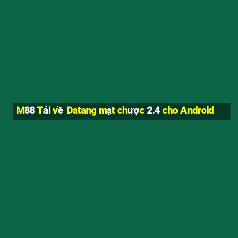 M88 Tải về Datang mạt chược 2.4 cho Android