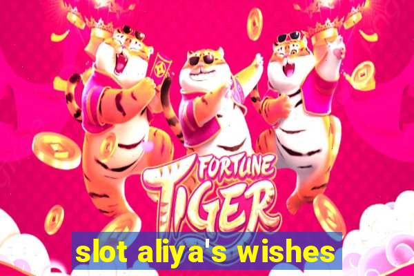 slot aliya's wishes