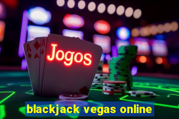 blackjack vegas online