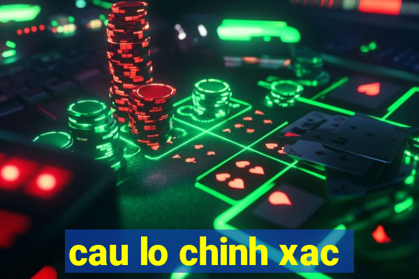 cau lo chinh xac