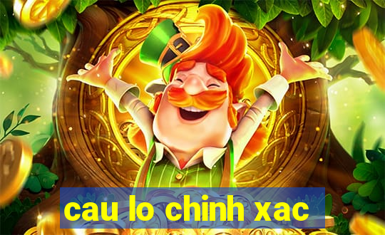 cau lo chinh xac